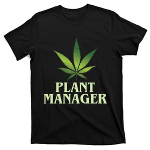 Cannabis Plant Manager Funny Marijuana Gift T-Shirt