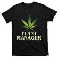 Cannabis Plant Manager Funny Marijuana Gift T-Shirt