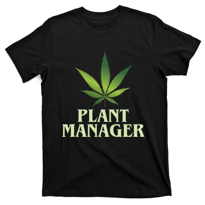 Cannabis Plant Manager Funny Marijuana Gift T-Shirt