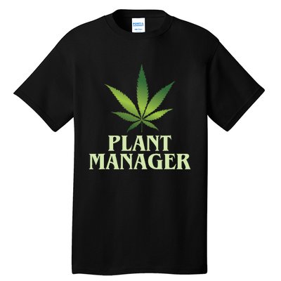 Cannabis Plant Manager Funny Marijuana Gift Tall T-Shirt