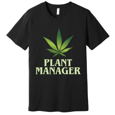 Cannabis Plant Manager Funny Marijuana Gift Premium T-Shirt