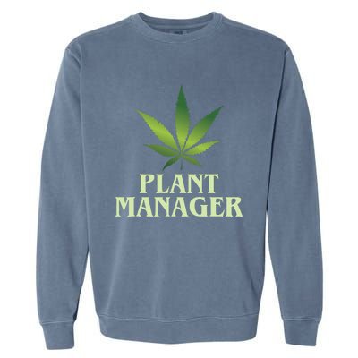 Cannabis Plant Manager Funny Marijuana Gift Garment-Dyed Sweatshirt