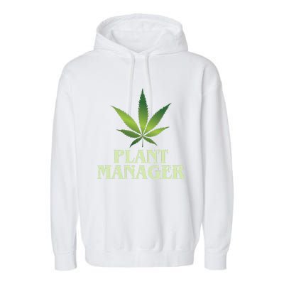 Cannabis Plant Manager Funny Marijuana Gift Garment-Dyed Fleece Hoodie