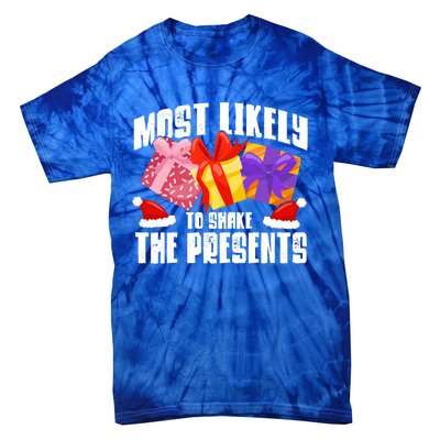 Christmas Presents Most Likely To Shake Christmas Presents Gift Tie-Dye T-Shirt