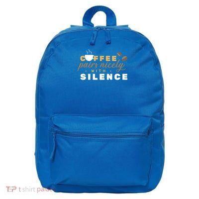 Coffee Pairs Nicely With Silence Great Gift 16 in Basic Backpack