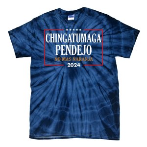 Chingatumaga Pendejo No Mas Naranja 2024 Election Tie-Dye T-Shirt