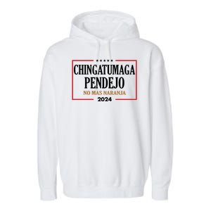 Chingatumaga Pendejo No Mas Naranja 2024 Election Garment-Dyed Fleece Hoodie