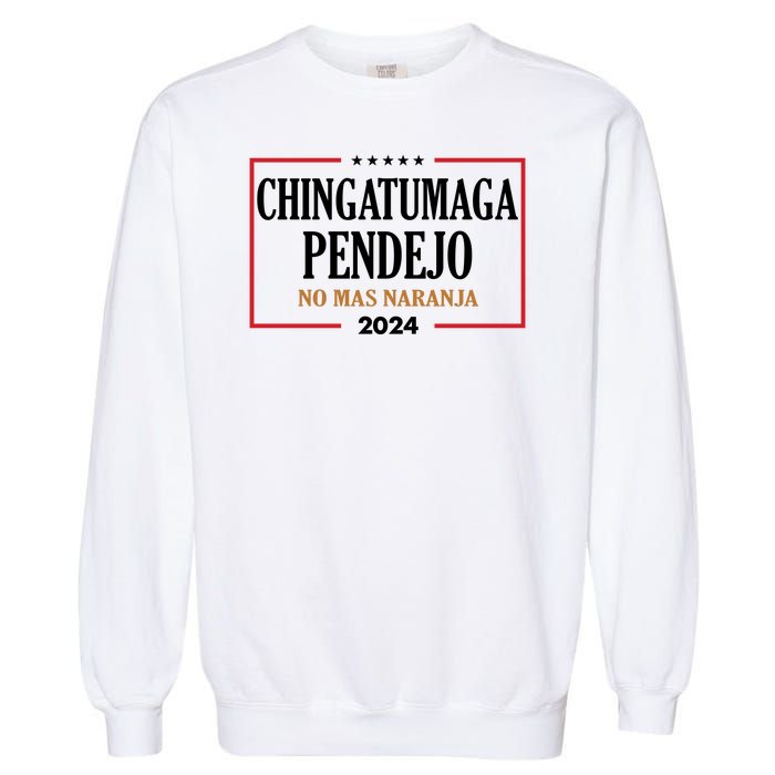 Chingatumaga Pendejo No Mas Naranja 2024 Election Garment-Dyed Sweatshirt