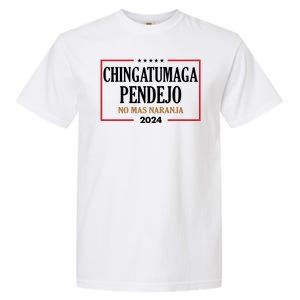 Chingatumaga Pendejo No Mas Naranja 2024 Election Garment-Dyed Heavyweight T-Shirt