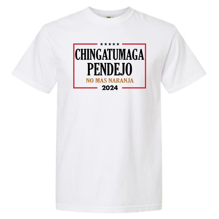 Chingatumaga Pendejo No Mas Naranja 2024 Election Garment-Dyed Heavyweight T-Shirt