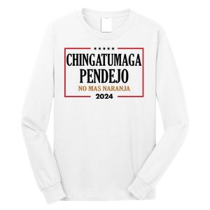 Chingatumaga Pendejo No Mas Naranja 2024 Election Long Sleeve Shirt