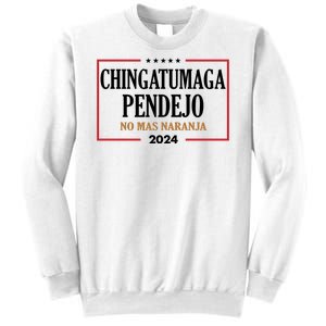 Chingatumaga Pendejo No Mas Naranja 2024 Election Sweatshirt