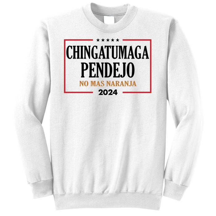 Chingatumaga Pendejo No Mas Naranja 2024 Election Sweatshirt