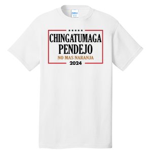 Chingatumaga Pendejo No Mas Naranja 2024 Election Tall T-Shirt