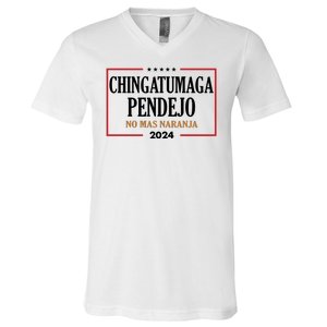 Chingatumaga Pendejo No Mas Naranja 2024 Election V-Neck T-Shirt