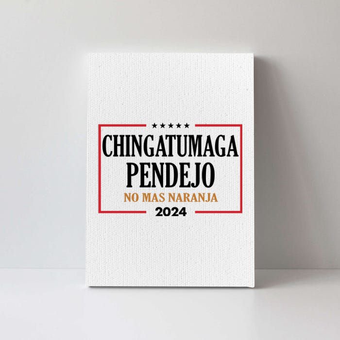 Chingatumaga Pendejo No Mas Naranja 2024 Election Canvas