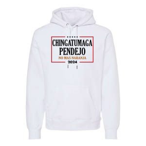 Chingatumaga Pendejo No Mas Naranja 2024 Election Premium Hoodie