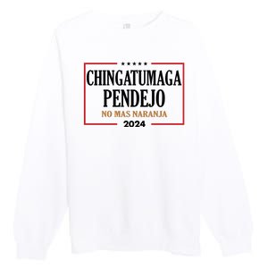 Chingatumaga Pendejo No Mas Naranja 2024 Election Premium Crewneck Sweatshirt