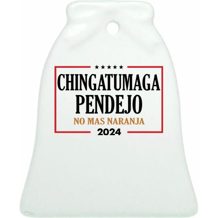 Chingatumaga Pendejo No Mas Naranja 2024 Election Ceramic Bell Ornament