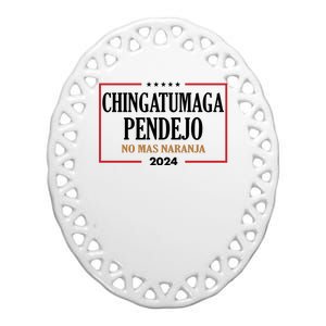 Chingatumaga Pendejo No Mas Naranja 2024 Election Ceramic Oval Ornament