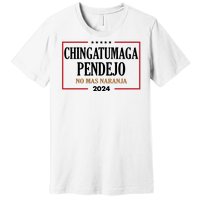 Chingatumaga Pendejo No Mas Naranja 2024 Election Premium T-Shirt