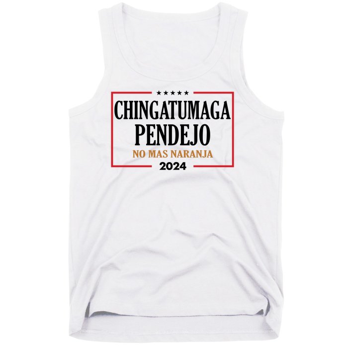 Chingatumaga Pendejo No Mas Naranja 2024 Election Tank Top