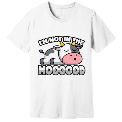 Cow Pun Not In The Mood Calf & Cattle Premium T-Shirt