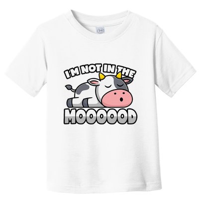 Cow Pun Not In The Mood Calf & Cattle Toddler T-Shirt