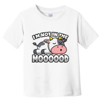 Cow Pun Not In The Mood Calf & Cattle Toddler T-Shirt