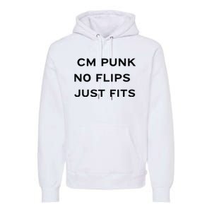 Cm Punk No Flips Just Fits Premium Hoodie