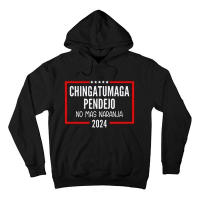 Chingatumaga Pendejo No Mas Naranja 2024 Funny Anti Trump Hoodie