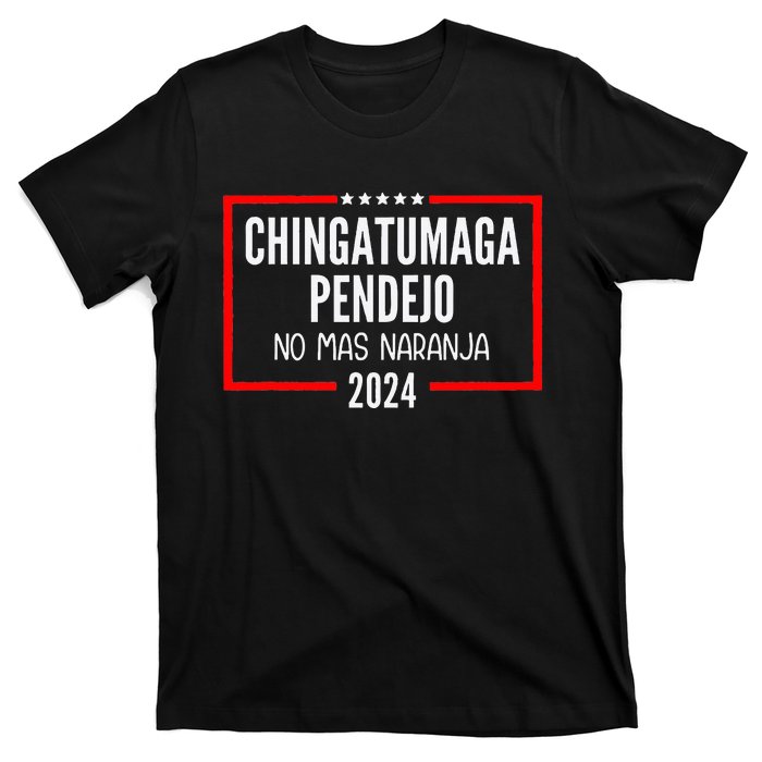 Chingatumaga Pendejo No Mas Naranja 2024 Funny Anti Trump T-Shirt