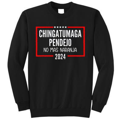 Chingatumaga Pendejo No Mas Naranja 2024 Funny Anti Trump Tall Sweatshirt