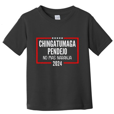 Chingatumaga Pendejo No Mas Naranja 2024 Funny Anti Trump Toddler T-Shirt