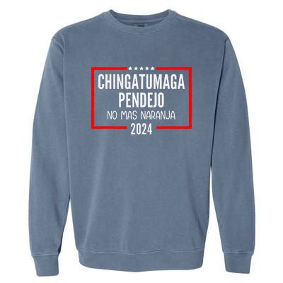 Chingatumaga Pendejo No Mas Naranja 2024 Funny Anti Trump Garment-Dyed Sweatshirt