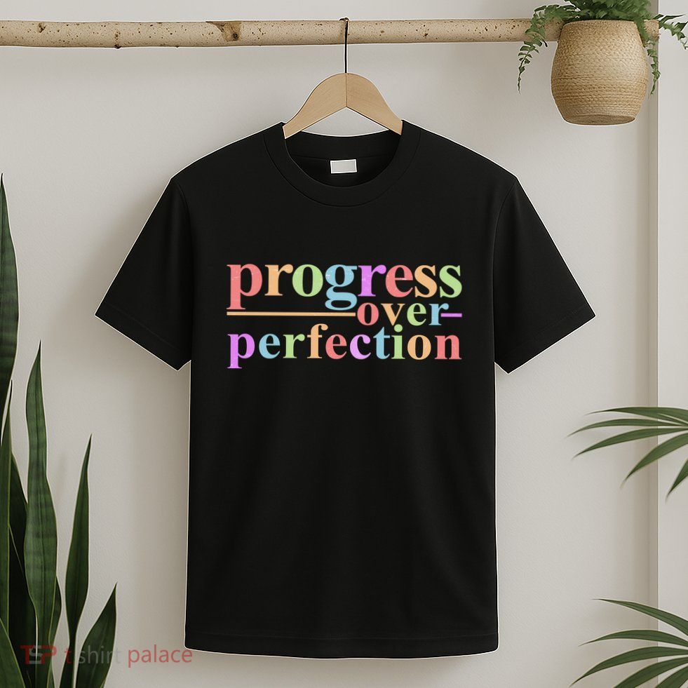 Colorful Progress Over Perfection T-Shirt