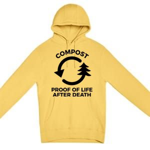 Compost Proof Of Life After Death Composting Gift Premium Pullover Hoodie