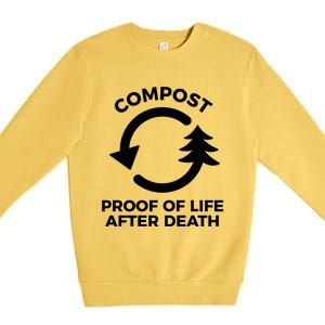 Compost Proof Of Life After Death Composting Gift Premium Crewneck Sweatshirt