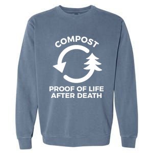 Compost Proof Of Life After Death Composting Gift Garment-Dyed Sweatshirt