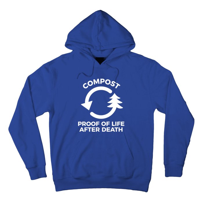 Compost Proof Of Life After Death Composting Gift Hoodie