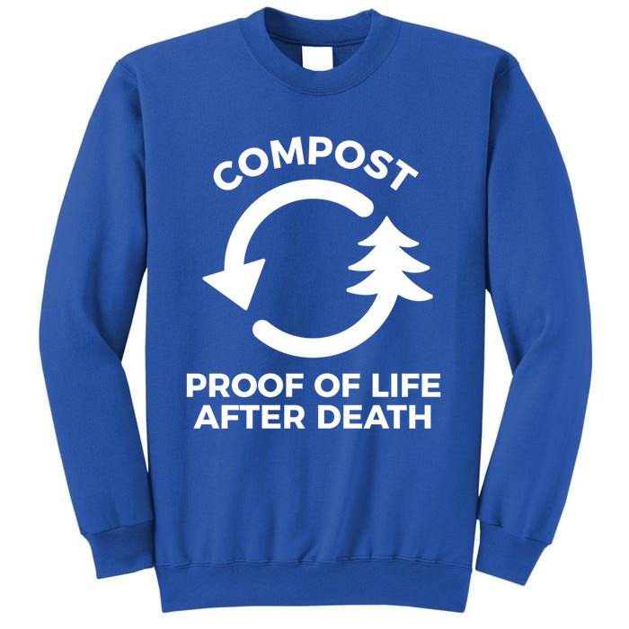 Compost Proof Of Life After Death Composting Gift Sweatshirt