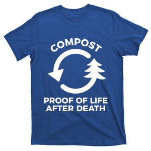 Compost Proof Of Life After Death Composting Gift T-Shirt