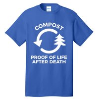 Compost Proof Of Life After Death Composting Gift Tall T-Shirt