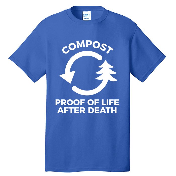 Compost Proof Of Life After Death Composting Gift Tall T-Shirt