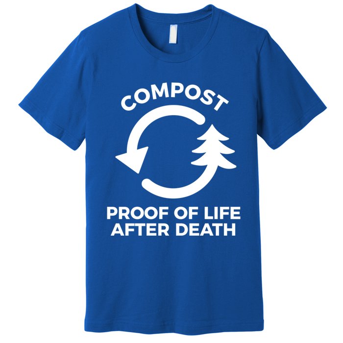 Compost Proof Of Life After Death Composting Gift Premium T-Shirt