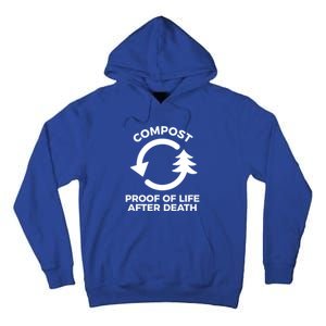 Compost Proof Of Life After Death Composting Gift Tall Hoodie