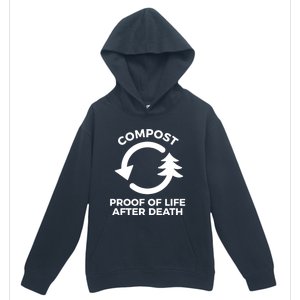 Compost Proof Of Life After Death Composting Gift Urban Pullover Hoodie