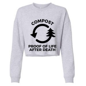 Compost Proof Of Life After Death Composting Gift Cropped Pullover Crew