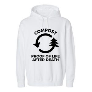 Compost Proof Of Life After Death Composting Gift Garment-Dyed Fleece Hoodie