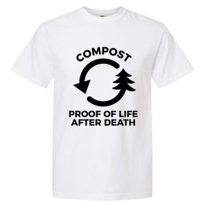 Compost Proof Of Life After Death Composting Gift Garment-Dyed Heavyweight T-Shirt